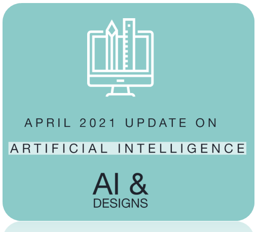 black text on teal background. Wording: 'April 2021 update on artificial intelligence AI & Designs